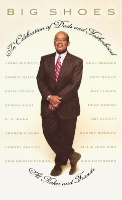 Big Shoes: In Celebration of Dads and Fatherhood by Roker, Al
