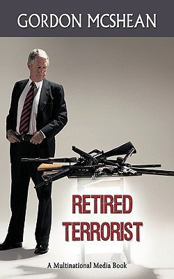 Retired Terrorist by Gordon McShean, McShean
