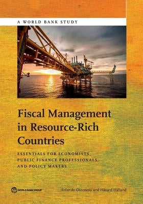 Fiscal Management in Resource-Rich Countries: Essentials for Economists, Public Finance Professionals, and Policy Makers by Ossowski, Rolando