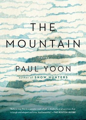 The Mountain: Stories by Yoon, Paul