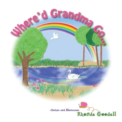 Where'd Grandma Go... by Goodall, Rhonda