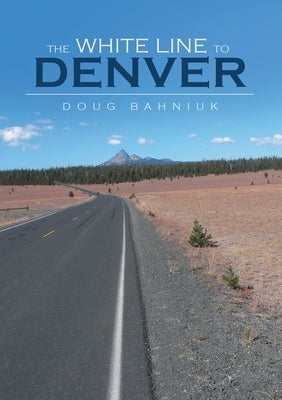 The White Line to Denver by Bahniuk, Doug