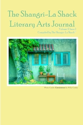 The Shangri-La Shack Literary Arts Journal, Volume 2. Issue 1 by The Shangri-La Shack