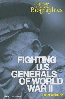 Fighting U.S. Generals of World War II by Knapp, Ron