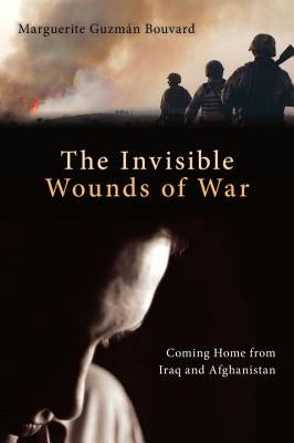 Invisible Wounds of War: Coming Home from Iraq and Afghanistan by Bouvard, Marguerite Guzman