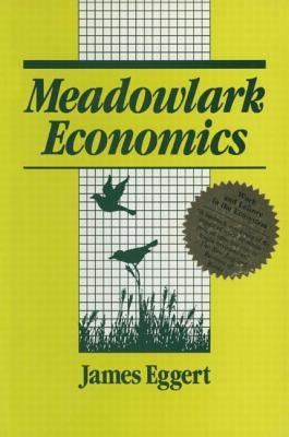 Meadowlark Economies: Work and Leisure in the Ecosystem by Eggert, Jim