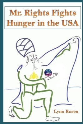 Mr. Rights Fights Hunger in the USA by Rosen, Lynn