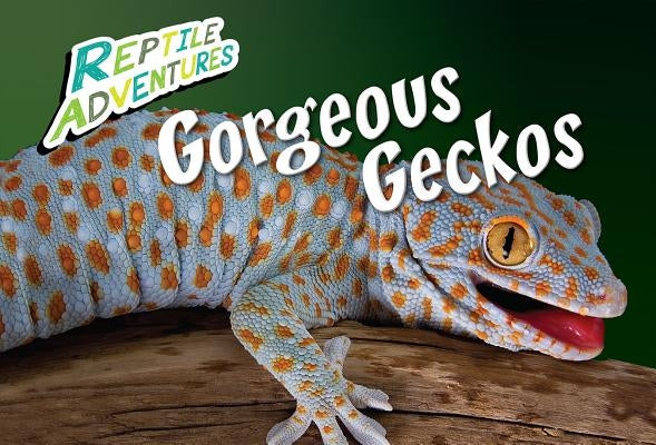 Gorgeous Geckos by Johnson, Rebecca