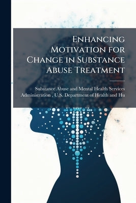 Enhancing Motivation for Change in Substance Abuse Treatment by Substance Abuse and Mental Health Ser