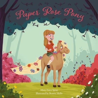 The Paper Rose Pony by Spray, Misty Fawn