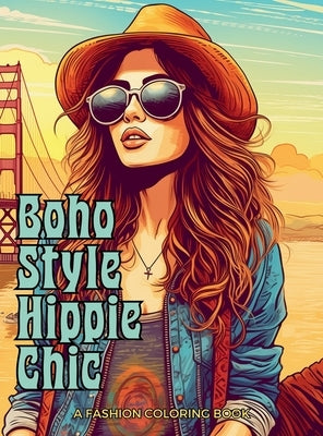 Boho Style Hippie Chic - A Fashion Coloring Book: Beautiful Models Wearing Bohemian Style Clothing & Accessories. by Tones, Enchanted