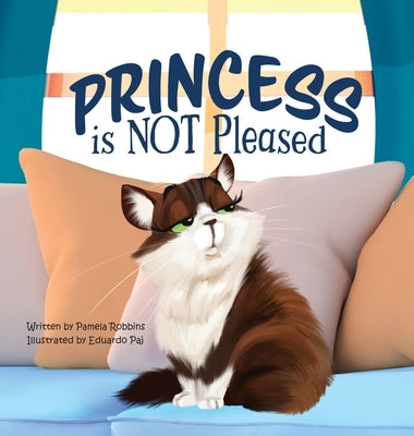 Princess is NOT Pleased by Robbins, Pamela