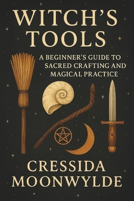 Witch's Tools: A Beginner's Guide to Sacred Crafting and Magical Practice: Discover the Meaning, Use, and Care of Wiccan Tools for Rituals, Spells, an by Publishing, Goldenclover