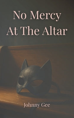 No Mercy at the Altar by Gee, Johnny