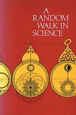 A Random Walk in Science by Weber, Robert L.