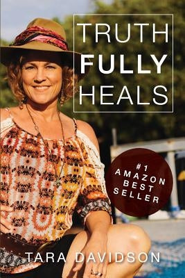 Truth fully Heals by Davidson, Tara