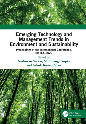 Emerging Technology and Management Trends in Environment and Sustainability: Proceedings of the International Conference, EMTES-2022 by Sarkar, Sushovan
