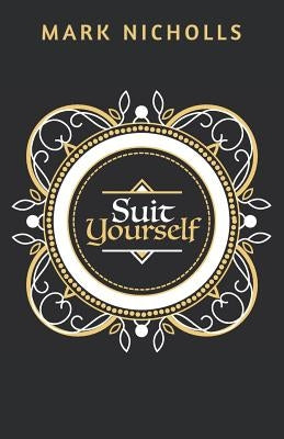 Suit Yourself by Nicholls, Mark