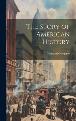 The Story of American History by Ginn and Company