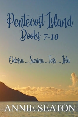 Pentecost Island Books 7-10 by Seaton, Annie