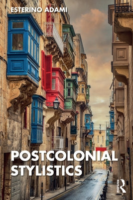 Postcolonial Stylistics by Adami, Esterino