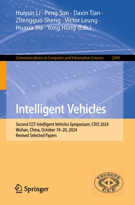 Intelligent Vehicles: Second Ccf Intelligent Vehicles Symposium, Civs 2024, Wuhan, China, October 19-20, 2024, Revised Selected Papers by Li, Huiyun