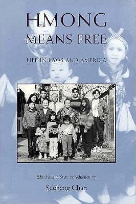 Hmong Means Free: Life in Laos and America by Chan, Sucheng