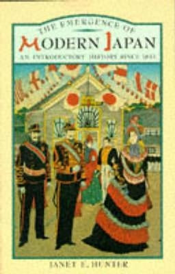 The Emergence of Modern Japan: An Introductory History Since 1853 by Hunter, Janet