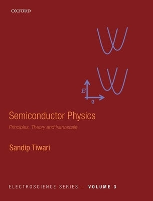 Semiconductor Physics: Principles, Theory and Nanoscale by Tiwari, Sandip