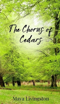 The Chorus of Cedars by Livingston, Maya