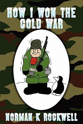 How I Won the Cold War by Rockwell, Norman K.