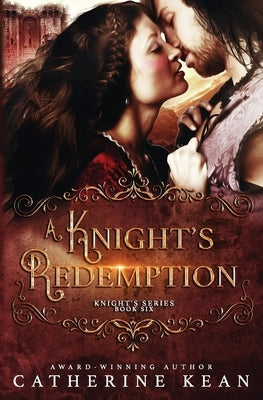 A Knight's Redemption (Knight's Series Book 6) by Kean, Catherine