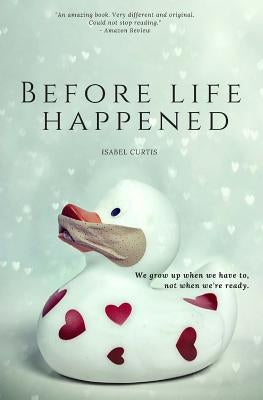 Before Life Happened by Curtis, Isabel