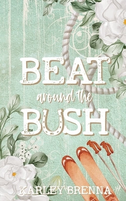 Beat around the Bush by Brenna, Karley