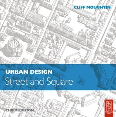 Urban Design: Street and Square by Moughtin, Cliff