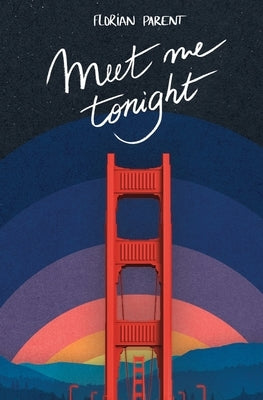 Meet me tonight (Lior and Julian's dream): What if the only way to escape the lockdown was their dreams ? by Parent, Florian