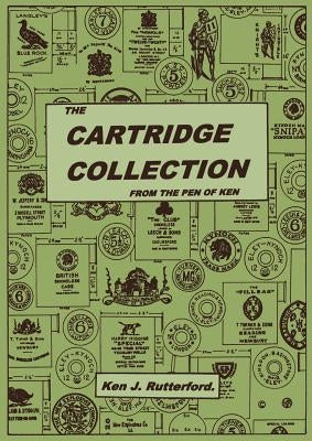 The Cartridge Collection by Rutterford, Ken J.