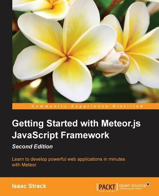 Getting Started with Meteor.js JavaScript Framework Second Edition by Strack, Isaac