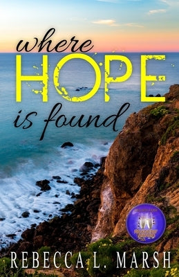 Where Hope is Found by Marsh, Rebecca L.