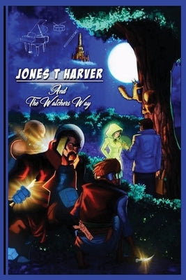Jones And The Watchers Way: Jones T. Harver And The Watchers Way by Gentry, Kufanya