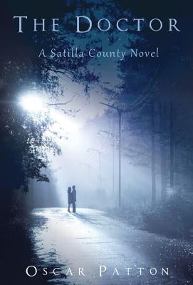 The Doctor: A Satilla County Novel by Patton, Oscar