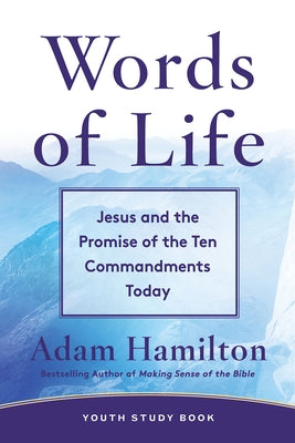Words of Life Youth Study Book: Jesus and the Promise of the Ten Commandments Today by Hamilton, Adam