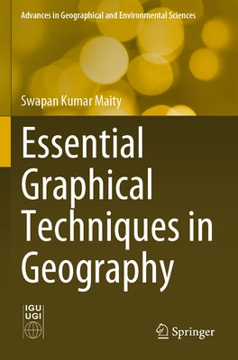 Essential Graphical Techniques in Geography by Maity, Swapan Kumar