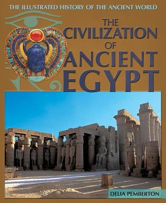 The Civilization of Ancient Egypt by Pemberton, Delia