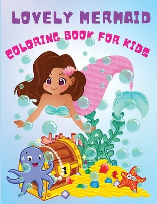 Lovely Mermaid: Cute Activity Coloring Book For Beginners, Pretty Mermaids Children's with Their Sea Creature Friends, For All Mermaid by Wilrose, Philippa