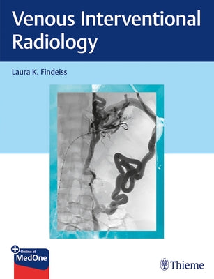 Venous Interventional Radiology by Findeiss, Laura K.