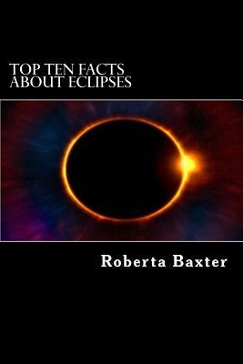 Top Ten Facts About Eclipses by Baxter, Roberta