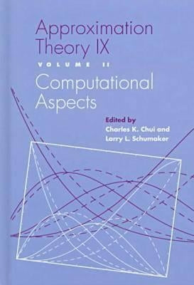 Approximation Theory IX: Volume II: Computational Aspects by Chui, Charles
