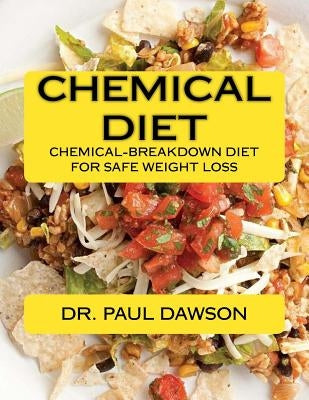 Chemical Diet: Chemical-Breakdown Diet for Safe Weight Loss by Dawson, Paul