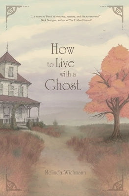 How to Live With a Ghost by Wichmann, Melinda